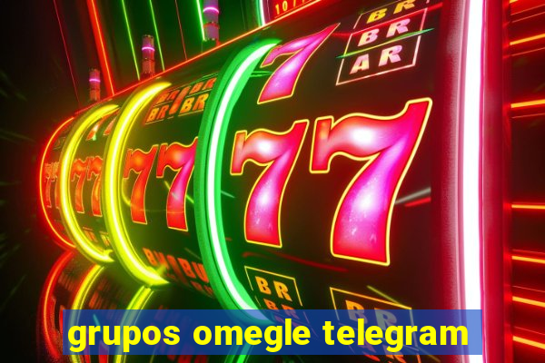 grupos omegle telegram